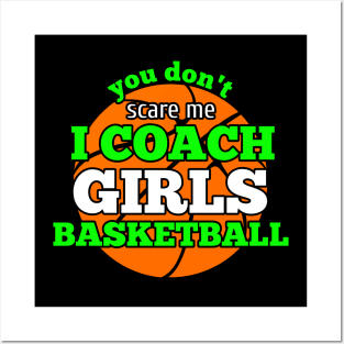 You Don't Scare Me I Coach Girls Basketball Posters and Art